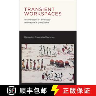 【3-4周达】Transient Workspaces: Technologies of Everyday Innovation in Zimbabwe [9780262537582]