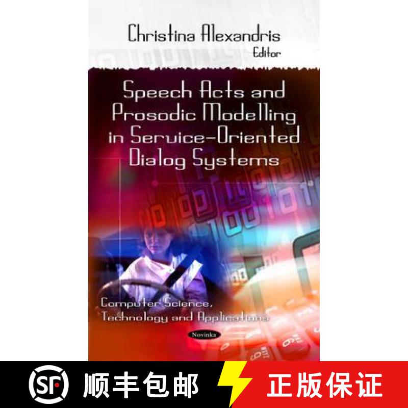 【3-4周达】Speech Acts and Prosodic Modeling in Service-Oriented Dialog Systems [9781617289729]