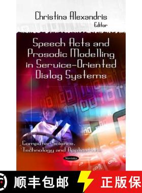 【3-4周达】Speech Acts and Prosodic Modeling in Service-Oriented Dialog Systems [9781617289729]