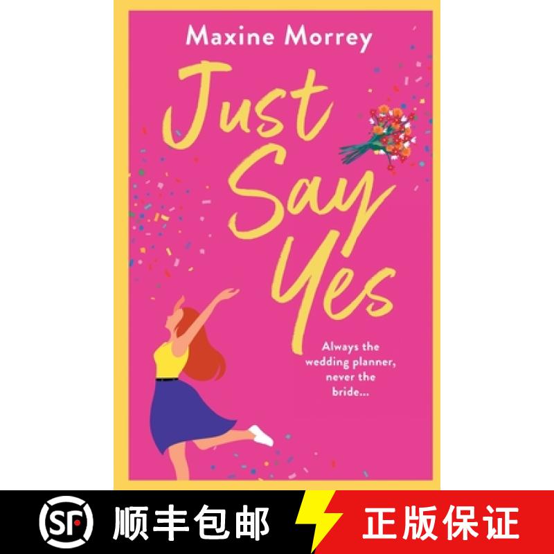 【3-4周达】Just Say Yes: The BRAND NEW uplifting romantic comedy from bestseller Maxine Morrey for 2022 [9781801626422]