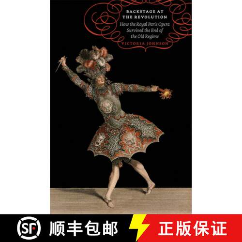 预订 精装 Backstage at the Revolution – How the Royal Paris Opera Survived the End of the Old Regime [9780226401959]