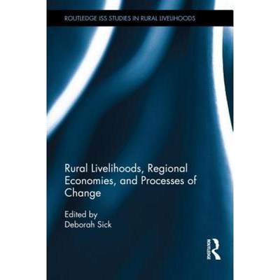 【4周达】Rural Livelihoods, Regional Economies, and Processes of Change [9780415870856]