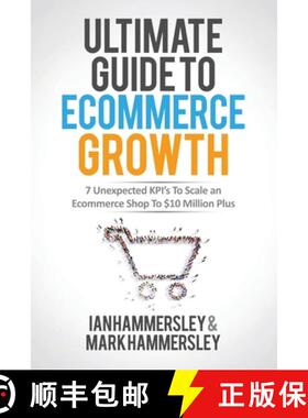 【3-4周达】2024 Ultimate Guide To E-commerce Growth: 7 Unexpected KPIs To Scale An E-commerce Shop To... [9781639444014]