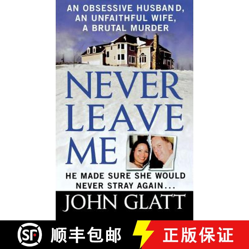 【3-4周达】Never Leave Me: An Obsessive Husband, an Unfaithful Wife, a Brutal Murder [9781250092939]