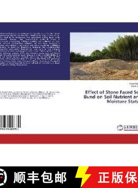 预订 Effect of Stone Faced Soil Bund on Soil Nutrient and Moisture Status [9783330053731]