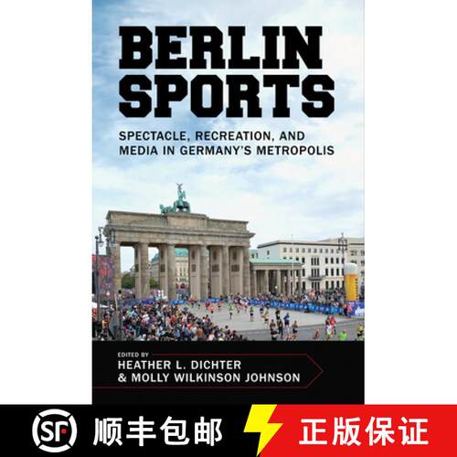 预订 Berlin Sports: Spectacle, Recreation, and Media in Germany's Metropolis [9781682262566]