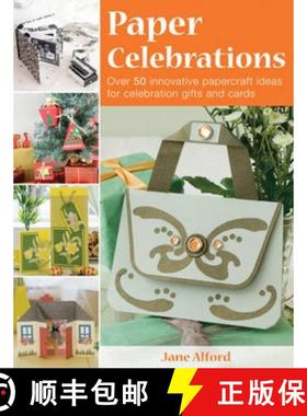 【3-4周达】Paper Celebrations: Over 50 Innovative Papercraft Ideas for Celebration Gifts and Cards [9780715327814]