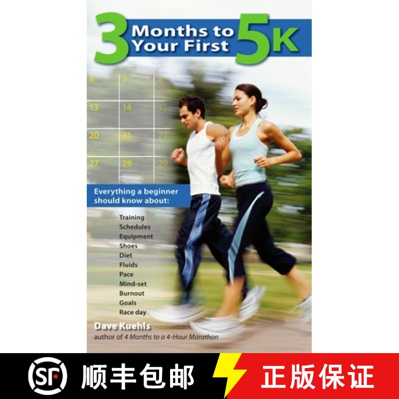【2-3周达】3 Months to Your First 5k: Everything a Beginner Should Know about Training, Schedules, Eq... [9780399534027]