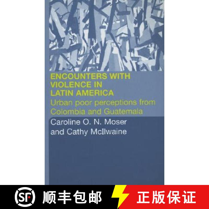 【3-4周达】Encounters with Violence in Latin America: Urban Poor Perceptions from Colombia and Guatemala [9780415258654]