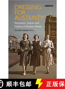 【3-4周达】Dressing for Austerity: Aspiration, Leisure and Fashion in Post-war Britain [9781780766287]