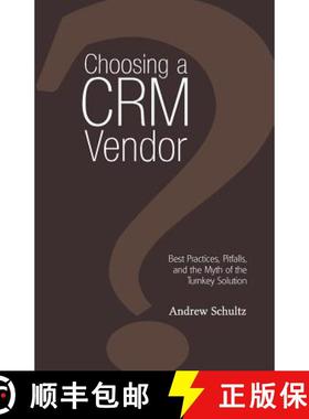 【3-4周达】Choosing a Crm Vendor: Best Practices, Pitfalls, and the Myth of the Turnkey Solution [9781908293077]