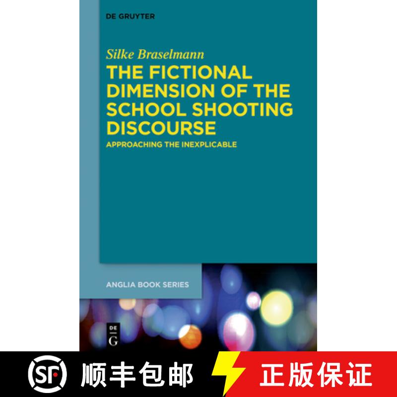 【2-3周达】The Fictional Dimension of the School Shooting Discourse: Approaching the Inexplicable [9783110647358]