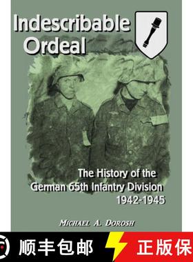 【3-4周达】Indescribable Ordeal: The History of the German 65th Infantry Division 1942-1945 [9781678077761]