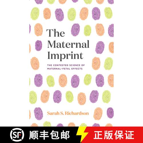 【3-4周达】The Maternal Imprint – The Contested Science of Maternal–Fetal Effects [9780226544809]