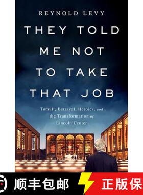 【3-4周达】They Told Me Not to Take That Job: Tumult, Betrayal, Heroics, and the Transformation of Li... [9781610393614]