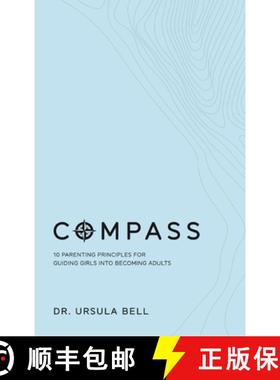 预订 Compass: 10 Parenting Principles for Guiding Girls into Becoming Adults [9781941580240]
