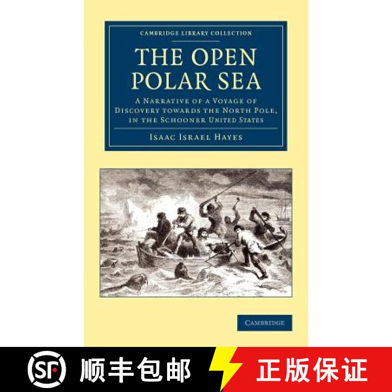 【3-4周达】Open Polar Sea: A Narrative of a Voyage of Discovery towards the North Pole, in the Schoon... [9781108049863]