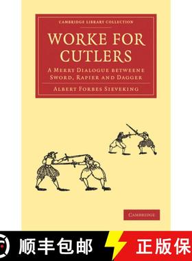 【3-4周达】Worke for Cutlers: A Merry Dialogue betweene Sword, Rapier and Dagger - Worke for Cutlers:... [9781108003117]
