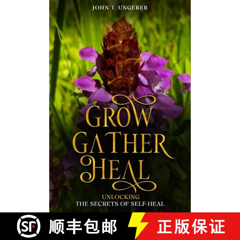 【3-4周达】Grow, Gather, Heal: Unlocking the Secrets of Self-Heal: A Deep Dive into Self-Heal, Explor... [9798330409952]