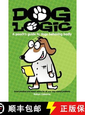 预订 Dog Logic: A Pooch's Guide to Dogs Behaving Badly [9780980814026]