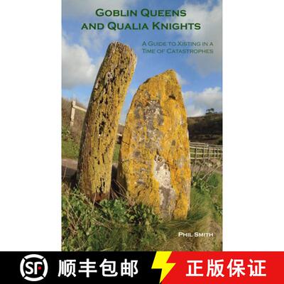 【3-4周达】Goblin Queens and Qualia Knights: A Guide to Xisting in a Time of Catastrophes [9781913743932]