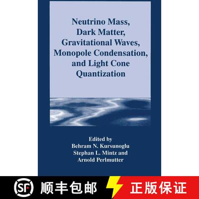 【3-4周达】Neutrino Mass, Dark Matter, Gravitational Waves, Monopole Condensation, and Light Cone Qua... [9781489915665]