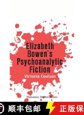 【3-4周达】Elizabeth Bowen's Psychoanalytic Fiction [9781474480499]