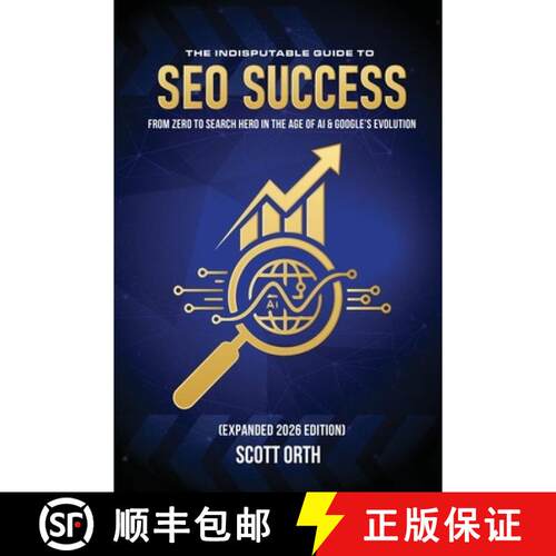 【3-4周达】The Indisputable Guide to SEO Success (Expanded 2026 Edition): From Zero to Search Hero in... [9798295684784]