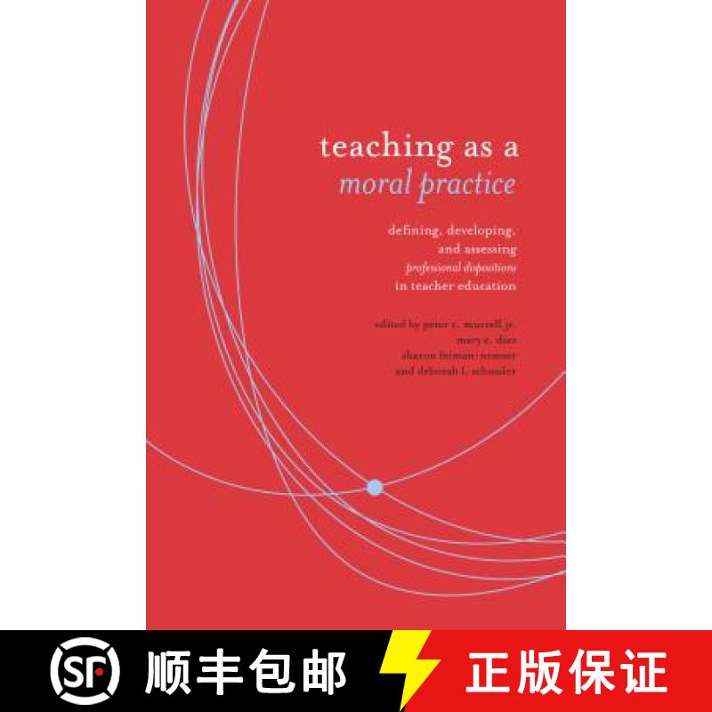 【3-4周达】Teaching as a Moral Practice: Defining, Developing, and Assessing Professional Disposition... [9781934742785]