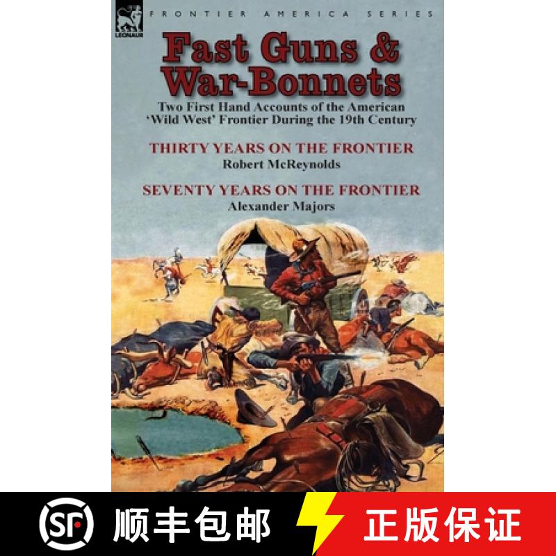 【2-3周达】Fast Guns and War-Bonnets: Two First Hand Accounts of the American 'Wild West' Frontier Du... [9781782822714]