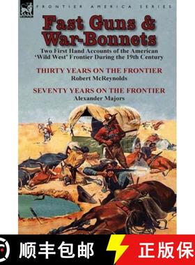 【3-4周达】Fast Guns and War-Bonnets: Two First Hand Accounts of the American 'Wild West' Frontier Du... [9781782822714]