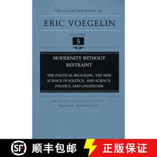 【3-4周达】Modernity Without Restraint (Cw5): Political Religions; The New Science of Politics; And S... [9780826212450]