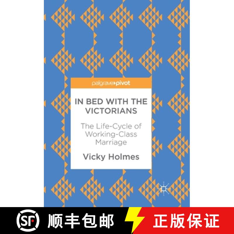 【3-4周达】In Bed with the Victorians : The Life-Cycle of Working-Class Marriage [9783319868523]