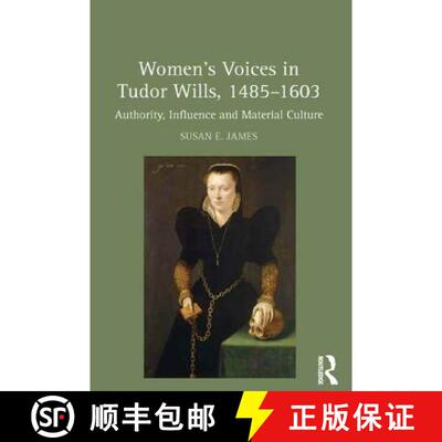 【3-4周达】精装 Women's Voices in Tudor Wills, 1485�1603: Authority, Influence and Material Cu... [9781472453822]