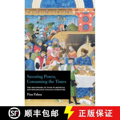 【3-4周达】Savoring Power, Consuming the Times – The Metaphors of Food in Medieval and Renaissance I... [9780268206802]
