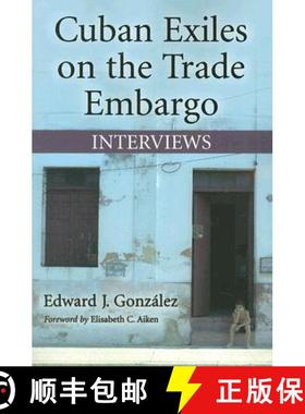 【3-4周达】Cuban Exiles on the Trade Embargo : Interviews [9780786430437]