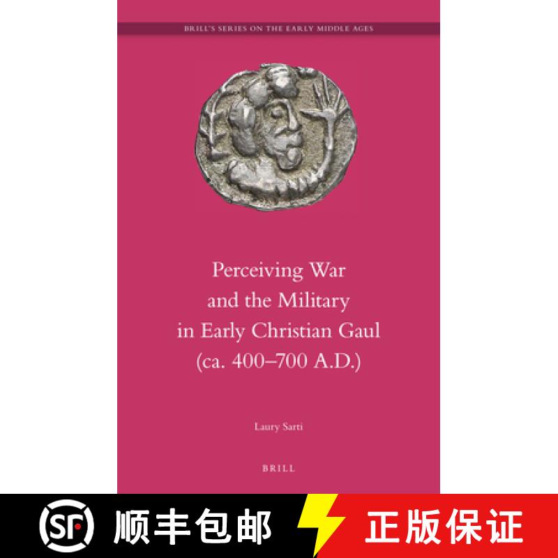预订 Perceiving War and the Military in Early Christian Gaul (Ca. 400-700 A.D.) [9789004256187]
