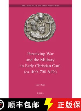 预订 Perceiving War and the Military in Early Christian Gaul (Ca. 400-700 A.D.) [9789004256187]