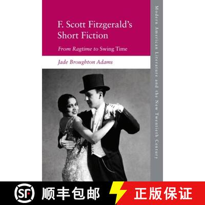 【3-4周达】F. Scott Fitzgerald's Short Fiction: From Ragtime to Swing Time [9781474473163]