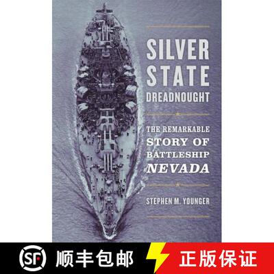 【3-4周达】精装 Silver State Dreadnought: The Remarkable Story of Battleship Nevada [9781682472897]