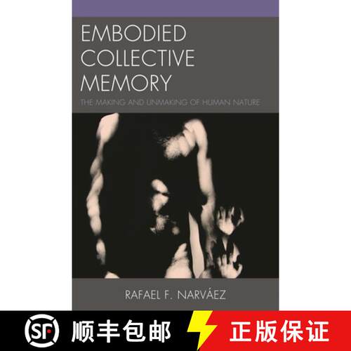 【3-4周达】Embodied Collective Memory : The Making and Unmaking of Human Nature [9780761858799]