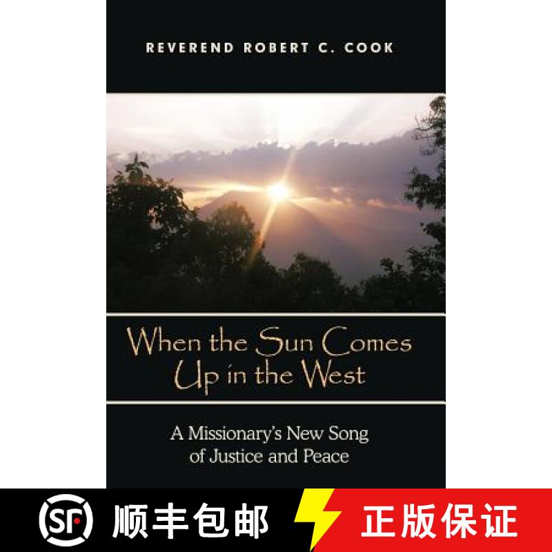 【2-3周达】When the Sun Comes Up in the West: A Missionary's New Song of Justice and Peace [9781449731397]