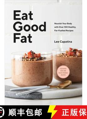 【3-4周达】Eat Good Fat: Nourish Your Body with Over 100 Healthy, Fat-Fuelled Recipes [9780735237971]