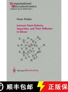 【3-4周达】Intrinsic Point Defects, Impurities, and Their Diffusion in Silicon [9783211206874]
