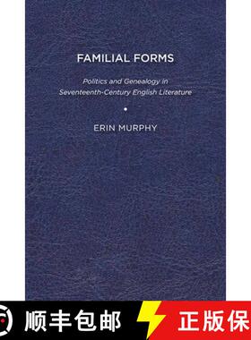 【3-4周达】Familial Forms – Politics and Genealogy in Seventeenth–Century English Literature [9781644531549]