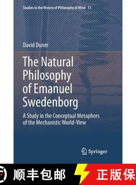 【3-4周达】The Natural philosophy of Emanuel Swedenborg : A Study in the Conceptual Metaphors of the ... [9789400798212]