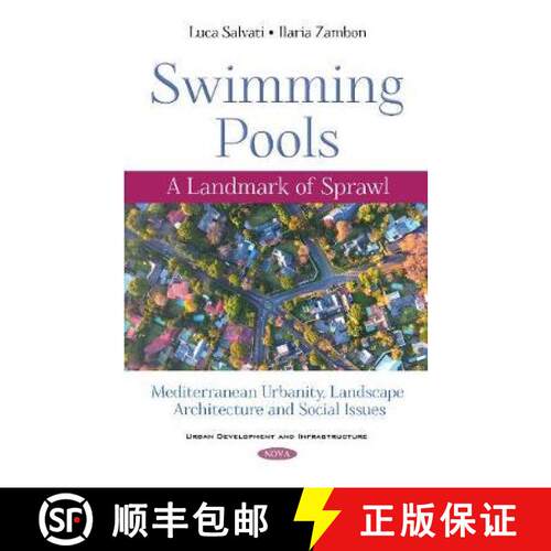 【3-4周达】精装 Swimming Pools: A Landmark of Sprawl. Mediterranean Urbanity, Landscape Architecture ... [9781536141399]