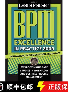 【3-4周达】BPM Excellence in Practice 2009: Innovation, Implementation and Impact Award-winning Case ... [9780981987026]