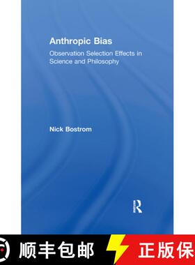 【3-4周达】Anthropic Bias : Observation Selection Effects in Science and Philosophy [9780415883948]