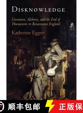 【3-4周达】Disknowledge: Literature, Alchemy, and the End of Humanism in Renaissance England [9780812247510]